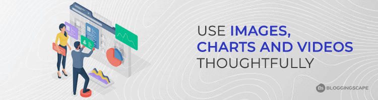 Use Images, Charts and Videos Thoughtfully